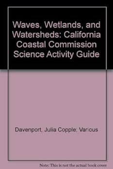 Paperback Waves, Wetlands, and Watersheds: California Coastal Commission Science Activity Guide Book