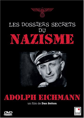 DOSSIERS SECRETS DU NAZISM ADOLPH EICHMA [DVD]