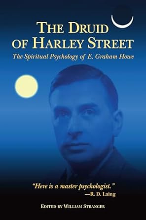 The Druid of Harley Street: The Spiritual Psychology of E. Graham Howe