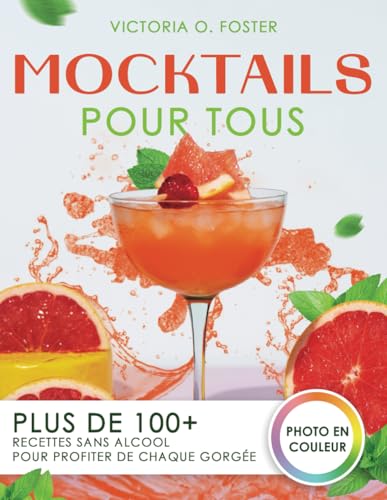 Mocktails Pour Tous: Plus de 100+ recettes sans alcool pour