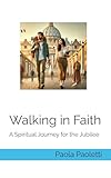  Walking in Faith: A Spiritual Journey for the Jubilee
