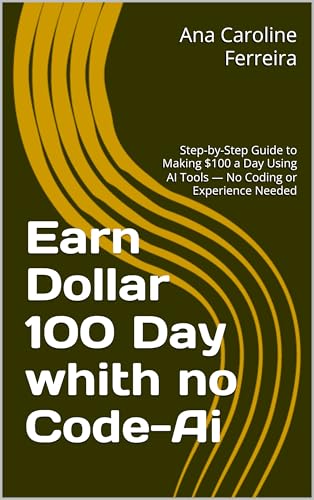 Earn Dollar 100 Day whith no Code-Ai: Step-by-Step Guide to