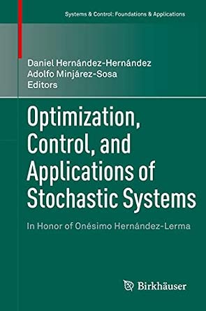 Optimization, Control, and Applications of Stochastic Systems: In Honor of Onésimo Hernández-Lerma 2012th Edition book cover