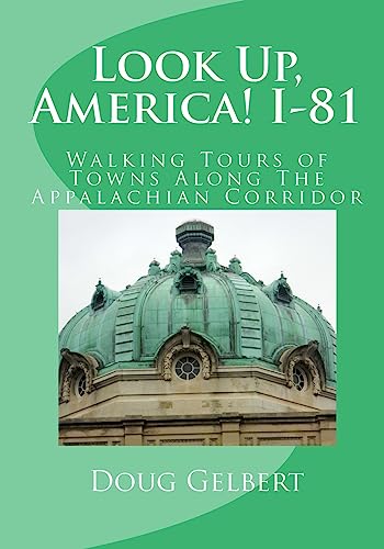 Look Up, America! I-81: Walking Tours of Towns Along The Appalachian Corridor (Look Up, America! Series)