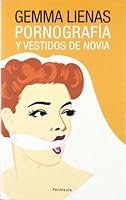 Pornografía y vestidos de novia 8483077698 Book Cover