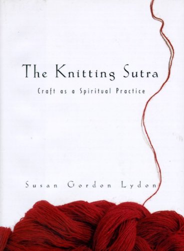 The Knitting Sutra: Craft As a Spiritual Practice