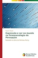 Expressao E Ser No Mundo Na Fenomenologia Da Percepcao 3639742974 Book Cover