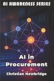 AI in Procurement: Smart AI Strategies for Modern Purchasing Operations (AI Awareness Series)