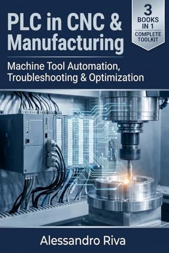 PLC in CNC & Manufacturing: Machine Tool Automation, Troubleshooting & Optimization