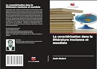 La caractérisation dans la littérature iranienne et mondiale (French Edition) 3639854691 Book Cover