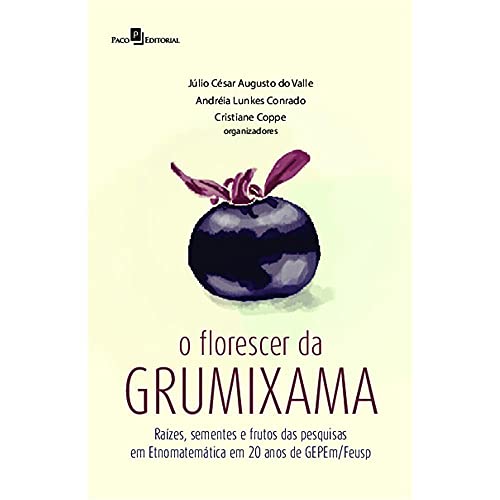 O Florescer da Grumixama: Raízes, Sementes e Frutos das Pesquisas...