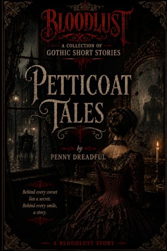 Petticoat Tales (Bloodlust - A Collection Of Gothic Short Stories)