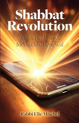 Shabbat Revolution: A Practical Guide To Weekly Renewal