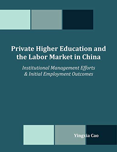 Private Higher Education and the Labor Market in China: Institutional Management Efforts & Initial Employment Outcomes