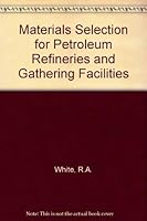 Materials Selection for Petroleum Refineries and Gathering Facilities 1575900327 Book Cover