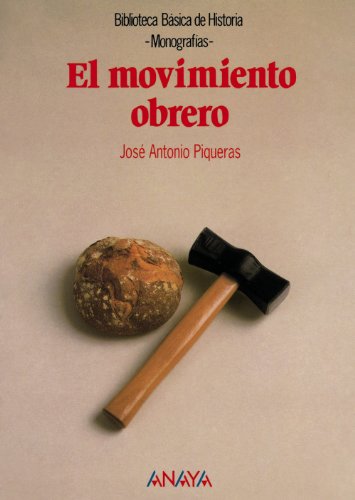 El movimiento obrero (Historia - Biblioteca Básica De Historia - Serie «Monografías»)