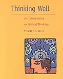 Thinking Well: An Introduction to Critical Thinking