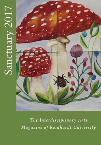Sanctuary 2017: The Interdisciplinary Arts Magazine of Reinhardt University