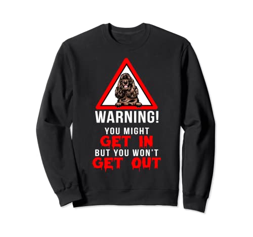 Funny Warning Cocker Spaniel Dog lover owner Gifts Sweatshirt
