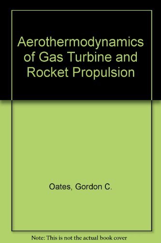 Aerothermodynamics of Gas Turbine and Rocket Propulsion: Oates, Gordon ...