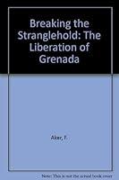 Breaking the Strangle Hold: The Liberation of Grenada 0961396806 Book Cover