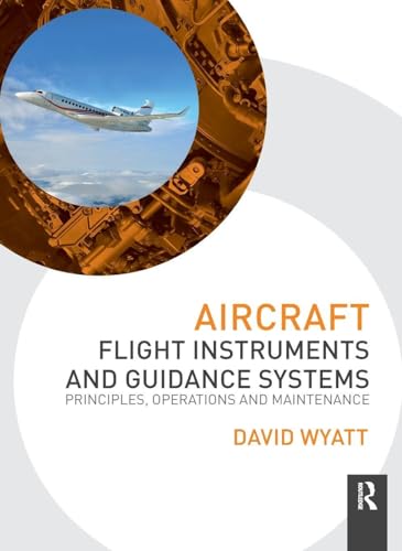 Aircraft Flight Instruments and Guidance Systems: Principles, Operations and Maintenance