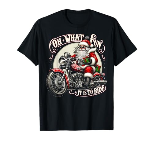 Oh What Fun It Is To Ride Funny Biker Santa On A Motorcycle T-Shirt