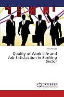 Quality of Work Life and Job Satisfaction in Banking Sector 3659772283 Book Cover