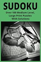 SUDOKU: Over 100 Medium Level, Large Print Puzzles With Solutions 1682640469 Book Cover