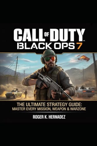 CALL OF DUTY: BLACK OPS 7: The Ultimate Strategy Guide: Master Every Mission, Weapon & Warzone