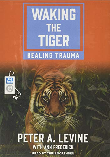 Waking the Tiger: Healing Trauma: Peter A. Levine, Ann Frederick