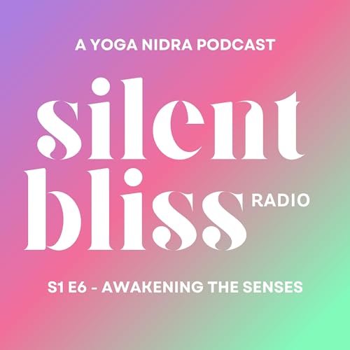 6. "Awakening the Senses" - Beginner Yoga Nidra - NSDR - Silent Bliss Radio