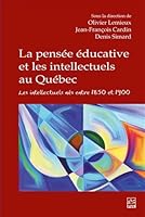 LA PENSEE EDUCATIVE ET LES INTELLECTUELS AU QUEBEC 2763756107 Book Cover