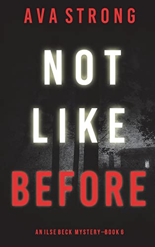 Not Like Before (An Ilse Beck FBI Suspense Thriller-Book 6)
