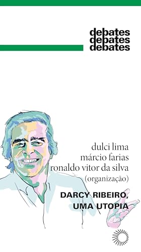 Darcy Ribeiro, uma utopia