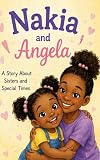 Nakia and Angela : A Story about sister and special times (English Edition)
