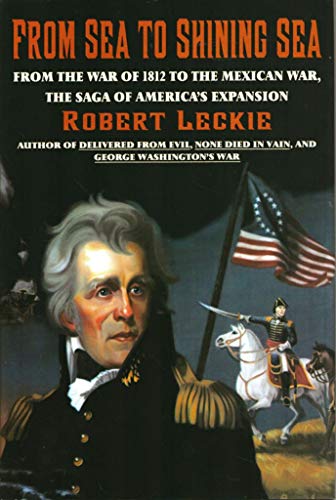 From Sea To Shining Sea: From the War of 1812 to the Mexican