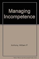 Managing incompetence 0814456723 Book Cover