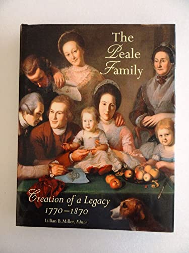 The Peale Family: Creation of a Legacy 1770-1870 0789202069 Book Cover