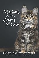 Mabel & the Cat's Meow: Prequel to Mabel Gets the Ax, Book One in the Mysteries of Medicine Spring cozy mystery series. 1737345900 Book Cover
