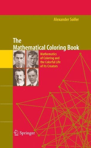 The Mathematical Coloring Book: Mathematics of Coloring and the Colorful Life of its Creators by Alexander Soifer (2008-11-11)