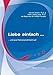 Liebe und günstig Kaufen-Liebe einfach....: und eure Partnerschaft blüht auf!