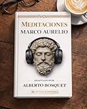 MEDITACIONES DE MARCO AURELIO: Los 12 libros completos. El libro de estoicismo en español con traducción moderna + audiolibro | Filosofía estoica aplicada (Desarrollo personal y autoayuda)