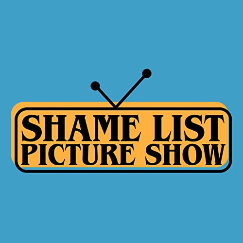 The Shame List Picture Show Podcast By Michael Viers cover art