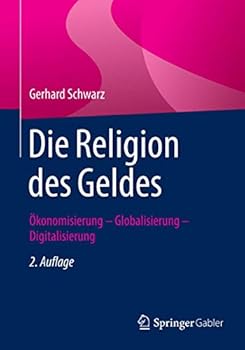 Paperback Die Religion Des Geldes: Ökonomisierung - Globalisierung - Digitalisierung [German] Book