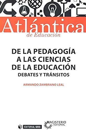 De la Pedagogía a las Ciencias de la Educación Debates y tránsitos