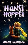  HANSI HOPPEL: Die abenteuerlichen Kindergeschichten vom Hasen Hansi Hoppel und seinen Freunden