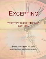 Excepting: Webster's Timeline History, 2000 - 2007 0546876331 Book Cover