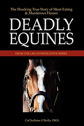 Deadly Equines: The Shocking True Story of Meat-Eating and Murderous