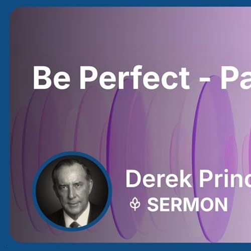 Be Perfect - Part 1 | Derek Prince
